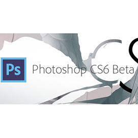 Photoshop CS6 Beta Now Available on Adobe Labs