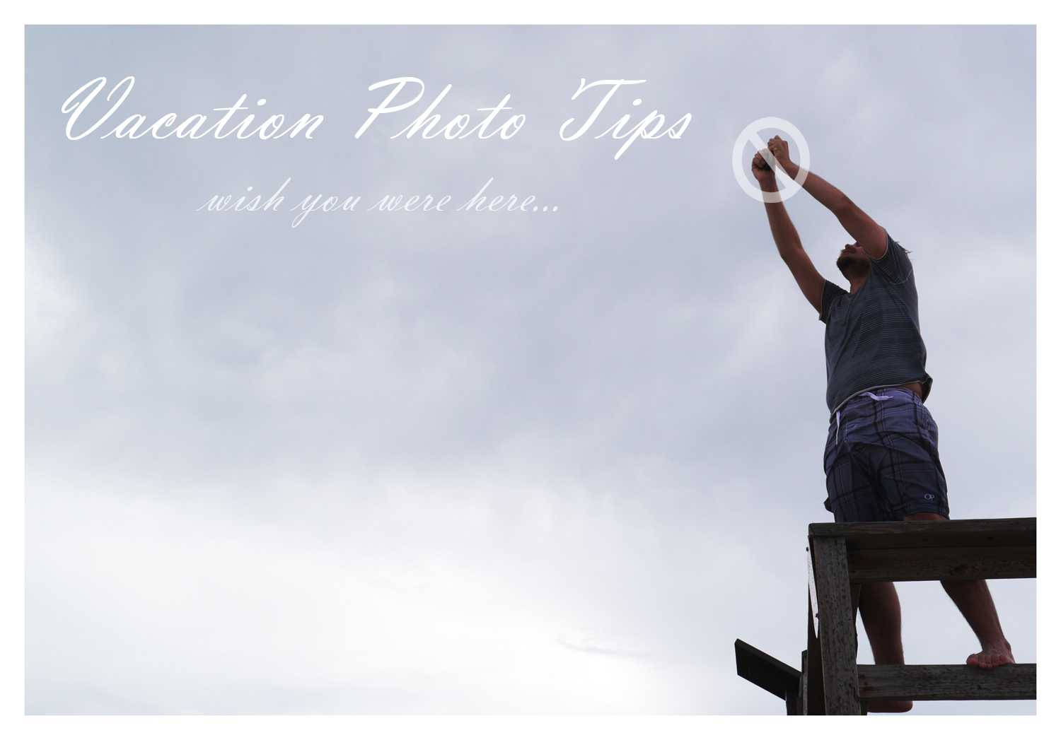 Vacation Photo Tips (Sort of)