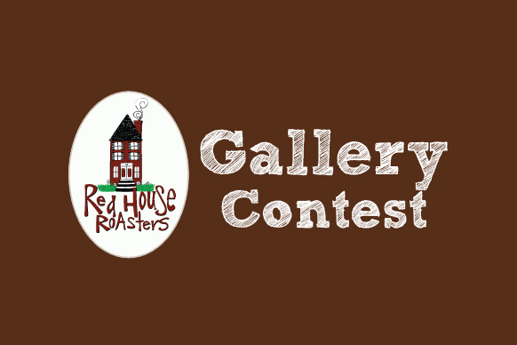 Red House Roasters Gallery Contest Returns!