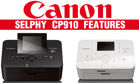 Quick Look: Features of the New Canon SELPHY CP910 Photo Printer
