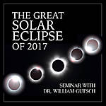 The Great Solar Eclipse of 2017 Seminar with Dr. William Gutsch