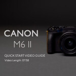 Using Your Canon EOS M6 II - Quick Start Guide