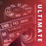 Ultimate Understanding Your Camera (Philly)